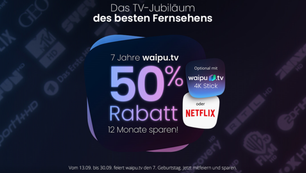 7 Jahre waipu.tv Geburtstagsaktion! TOP-Deal: 50 % Rabatt über 12 Monate