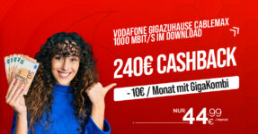 Vodafone GigaZuhause CableMax 1000 Mbit/s im Download – dauerhaft 44.99 Euro monatlich (-10€/Monat mit GigaKombi) und 240€ Cashback