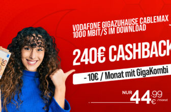 Vodafone GigaZuhause CableMax 1000 Mbit/s im Download – dauerhaft 44.99 Euro monatlich (-10€/Monat mit GigaKombi) und 240€ Cashback
