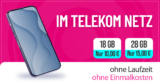 Ohne Laufzeit im Telekom Netz– 18GB 5G nur 10 Euro monatlich und 28GB 5G nur 15 Euro monatlich