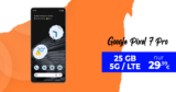 Google Pixel 7 Pro & 100 Euro Wechselbonus mit 25GB LTE/5G nur 29,99 Euro monatlich