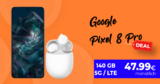 Google Pixel 8 Pro & Google Pixel Buds A-Series für einmalig 99 Euro mit 140GB LTE/5G nur 47,99 Euro monatlich